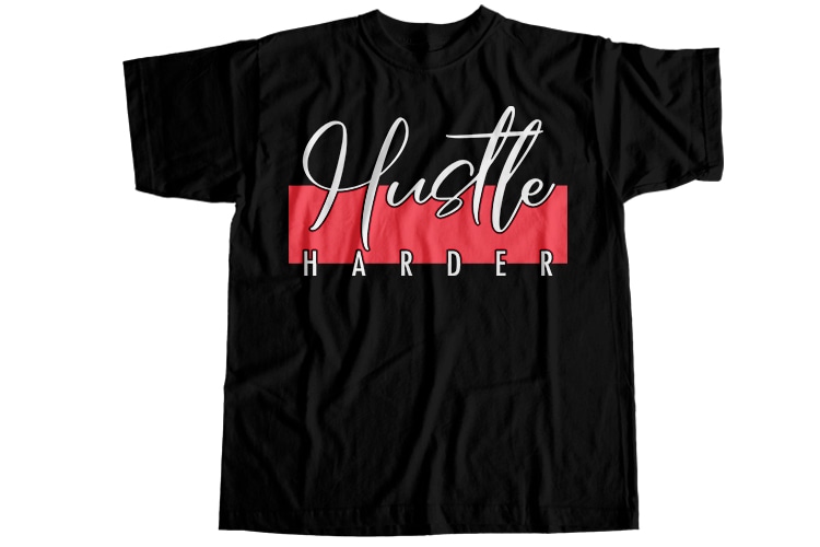 Hustle harder T-Shirt Design