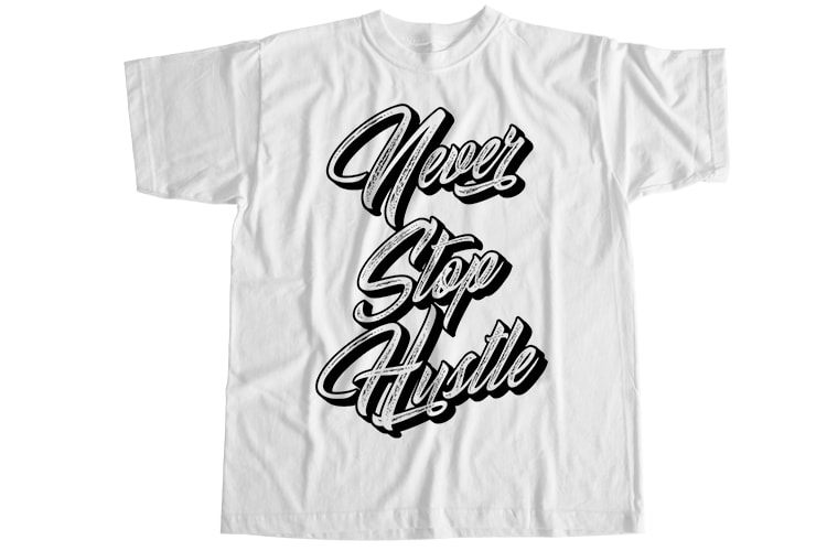 Never stop hustle T-Shirt Design