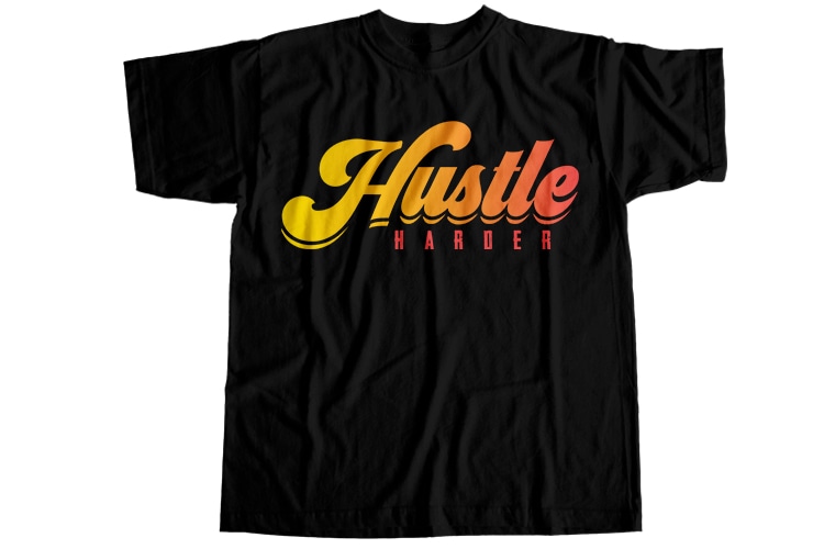 Hustle harder T-Shirt Design