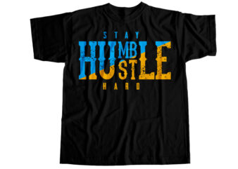 Stay humble hustle hard T-Shirt Design