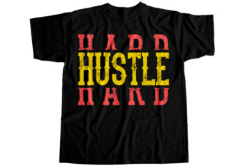 Hustle hard T-Shirt Design