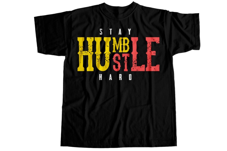 Stay humble hustle hard T-Shirt Design