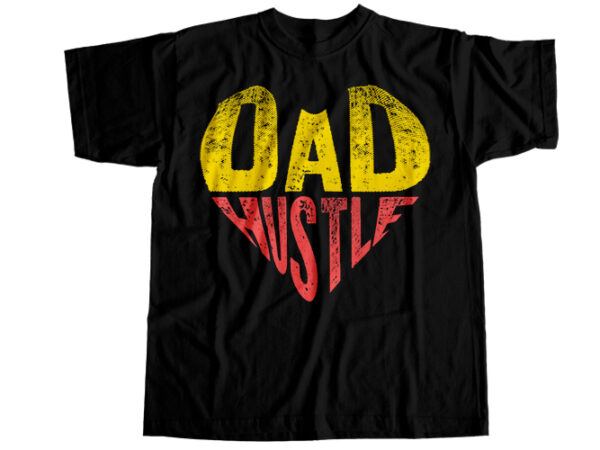 Dad hustle t-shirt design