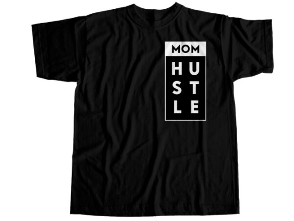 Mom hustle t-shirt design