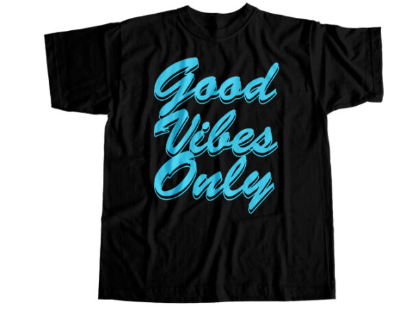 Good vibes only t-shirt design