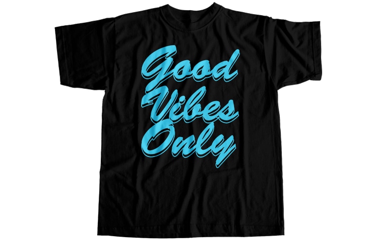 Good vibes only T-Shirt Design