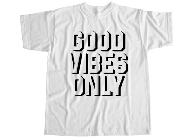 Good vibes only t-shirt design