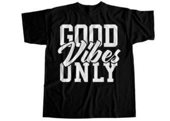 Good vibes only T-Shirt Design