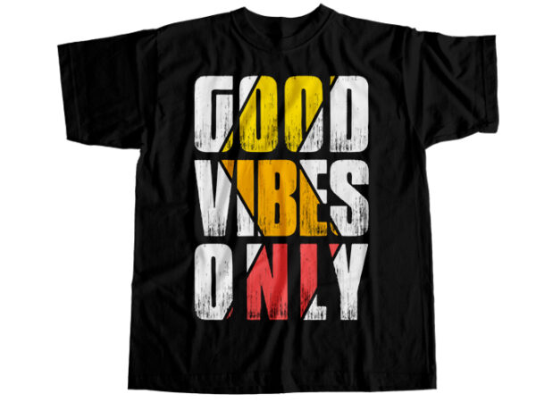 Good vibes only t-shirt design