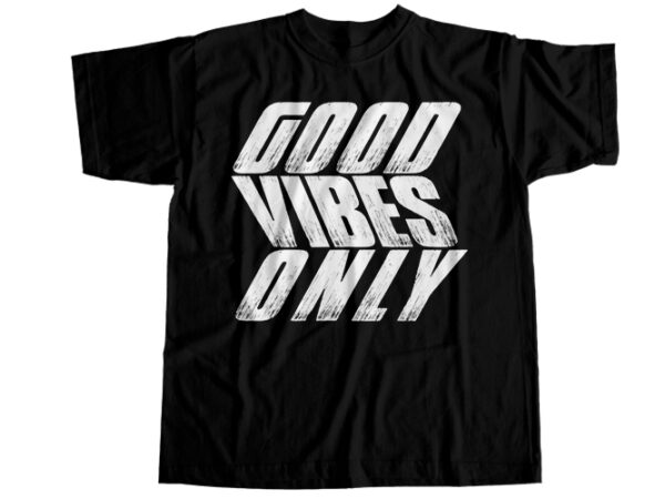 Good vibes only t-shirt design