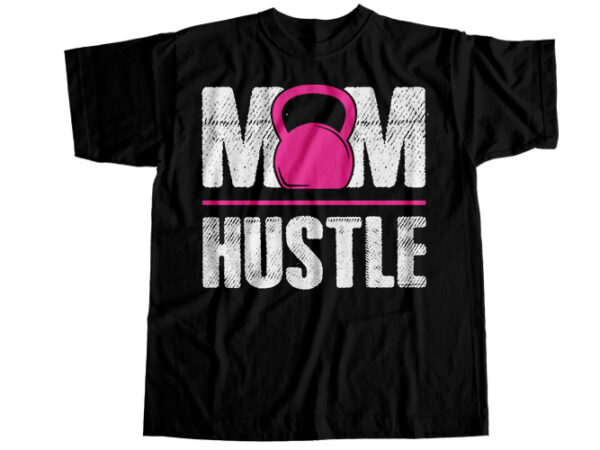 Mom hustle t-shirt design