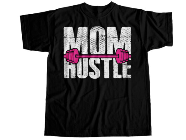 Mom hustle t-shirt design