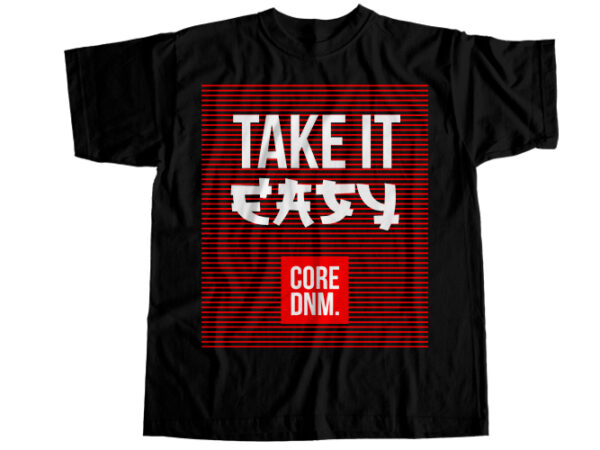 Take it easy t-shirt design