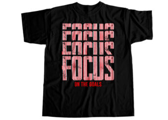 Focus on the goals T-Shirt Design