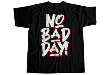 No bad day T-Shirt Design