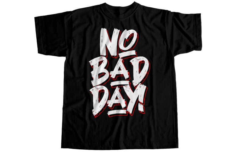 No bad day T-Shirt Design