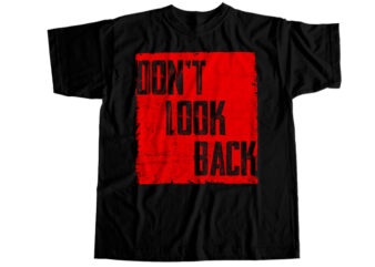 Don’t look back T-Shirt Design