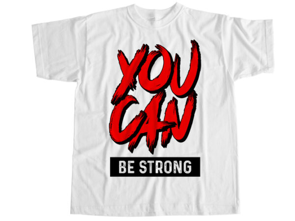 You can be strong t-shirt design