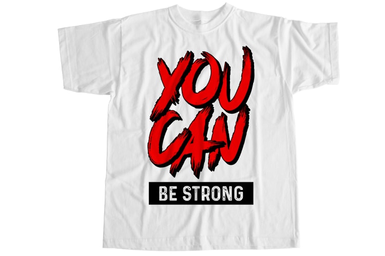 You can be strong T-Shirt Design