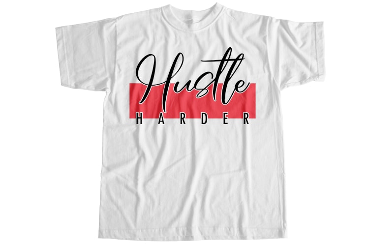 Hustle harder T-Shirt Design