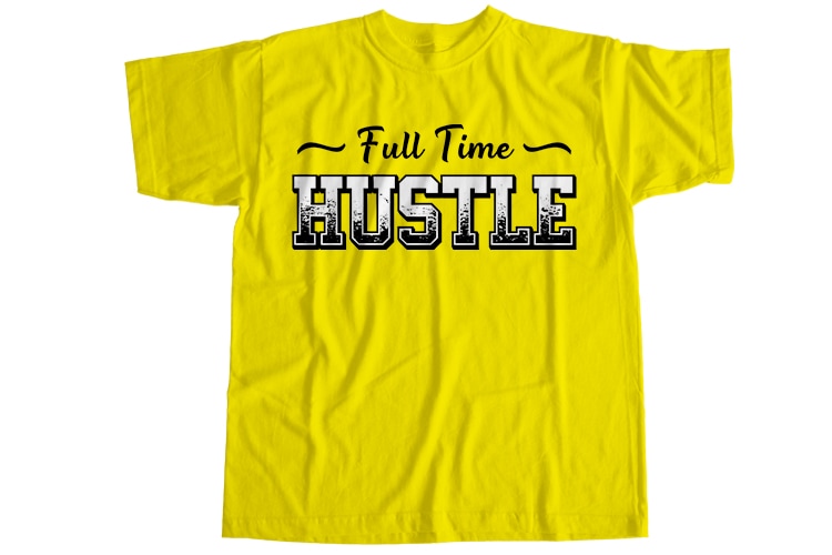 Full time hustle T-Shirt Design