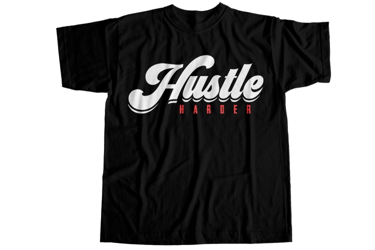 Hustle harder T-Shirt Design