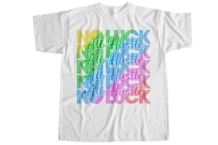 No luck all hustle T-Shirt Design