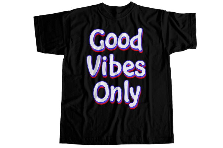 Good vibes only T-Shirt Design