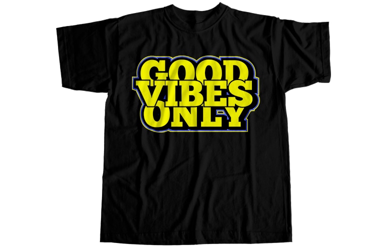 Good vibes only T-Shirt Design