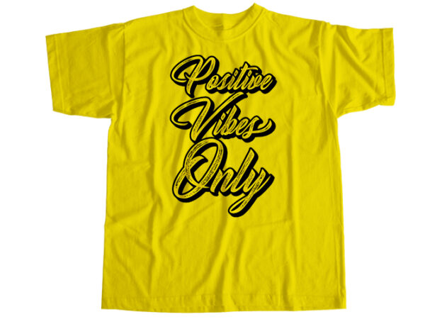 Positive vibes only t-shirt design