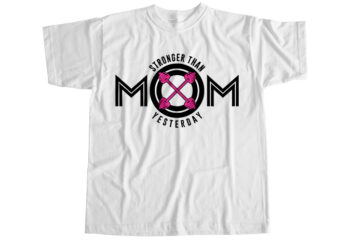 Mom stronger than yesterday T-Shirt Design