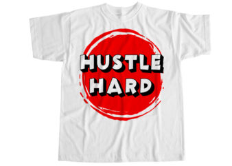 Hustle hard T-Shirt Design