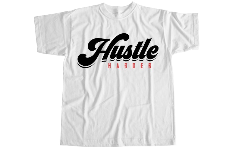 Hustle harder T-Shirt Design