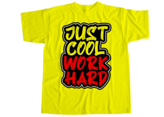Just cool work hard T-Shirt Design