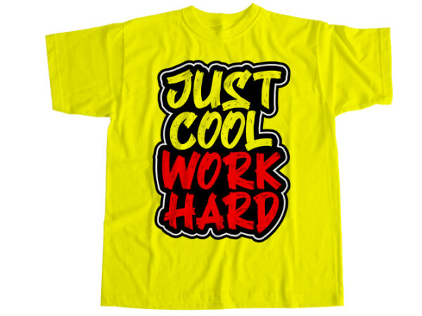 Just cool work hard t-shirt design