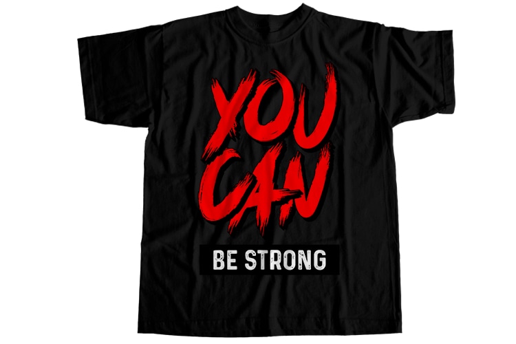 You can be strong T-Shirt Design