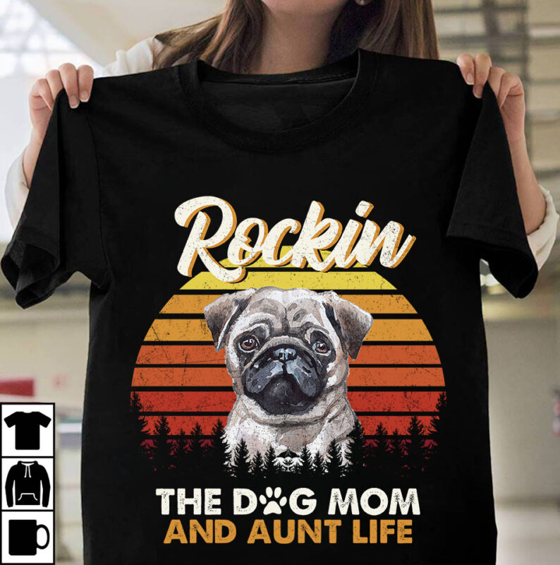 1 DESIGN 50 VERSIONS – DOGS Rockin the dog mom and aunt life