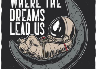 Where The Dreams Lead Us t shirt design for sale