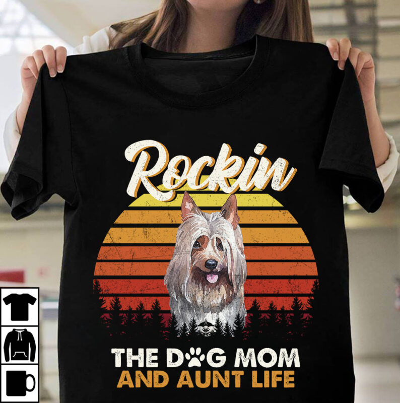 1 DESIGN 50 VERSIONS – DOGS Rockin the dog mom and aunt life