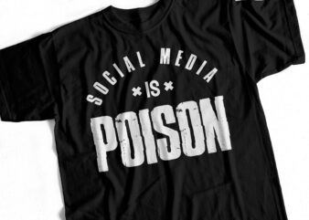 Social Media is Poison – T-Shirt design for sale