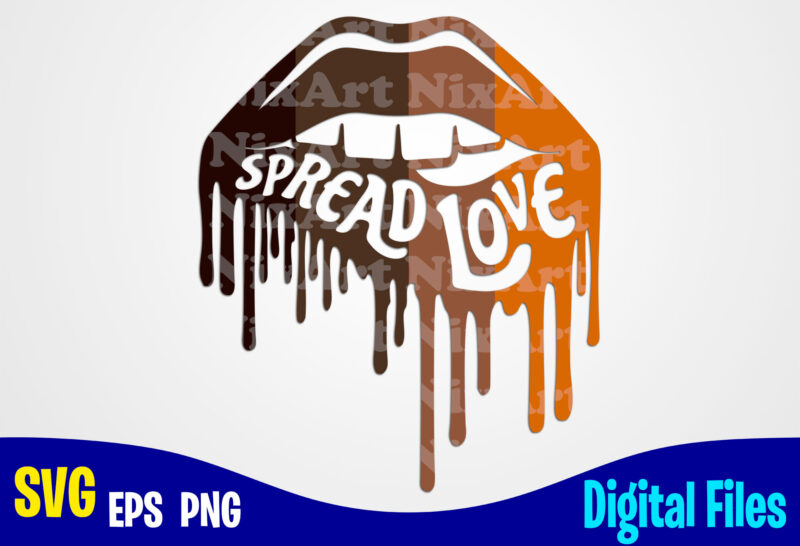 Spread Love, Lips, lipstick, Kiss, Dripping Lips, Melanin, Lgbt, Funny Lips design svg eps, png files for cutting machines and print t shirt designs for sale t-shirt design png