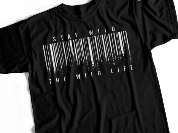 Stay wild – the wild life – minimal forest scene t-shirt design