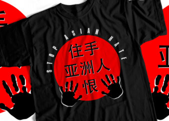 STOP ASIAN HATE – Chinese Asian T-Shirt Design