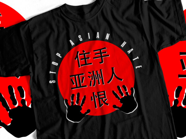 Stop asian hate – chinese asian t-shirt design