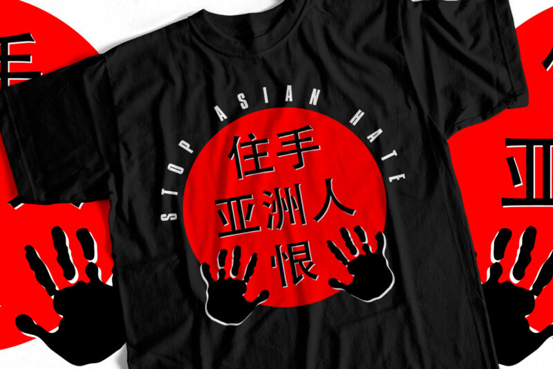 STOP ASIAN HATE – Chinese Asian T-Shirt Design