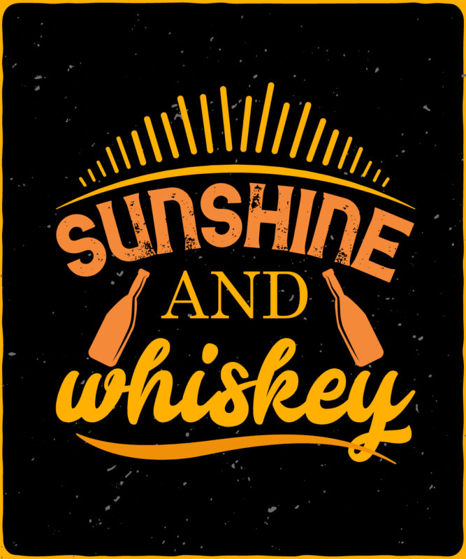 Sunshine and Whiskey Editable T shirt Design