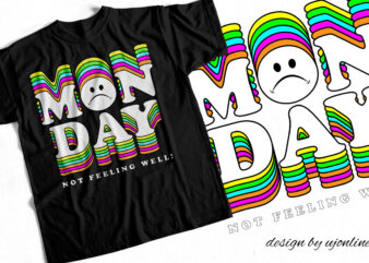 MONDAY – NOT FEELING WELL – Funny T-Shirt design