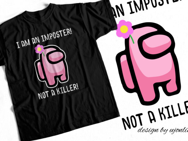 I am an imposter not a killer gaming t-shirt design for sale