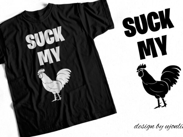Suck my cock – funny t-shirt design for sale