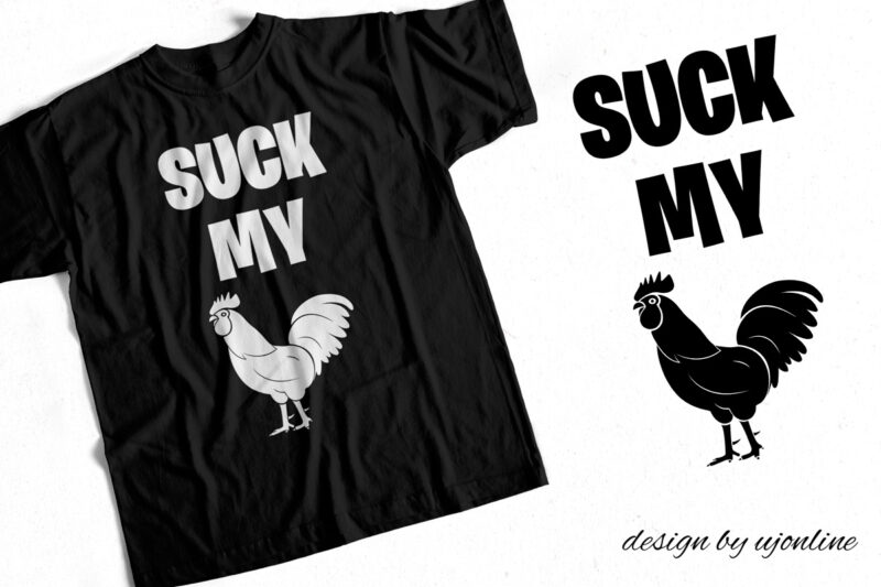 Suck my Cock – Funny T-Shirt Design for sale